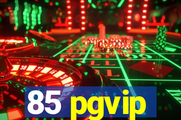 85 pgvip